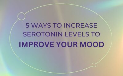 5 WAY TO INCREASE SEROTONIN LEVELS TO IMPROVE YOUR MOOD