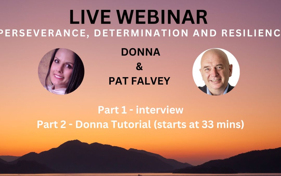 PERSEVERANCE, DETERMINATION & RESILIENCE:  DONNA AND PAT FALVEY (Donna tutorial starts at 33 MINS)