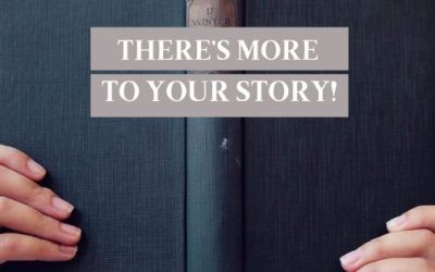 There’s more to your story!
