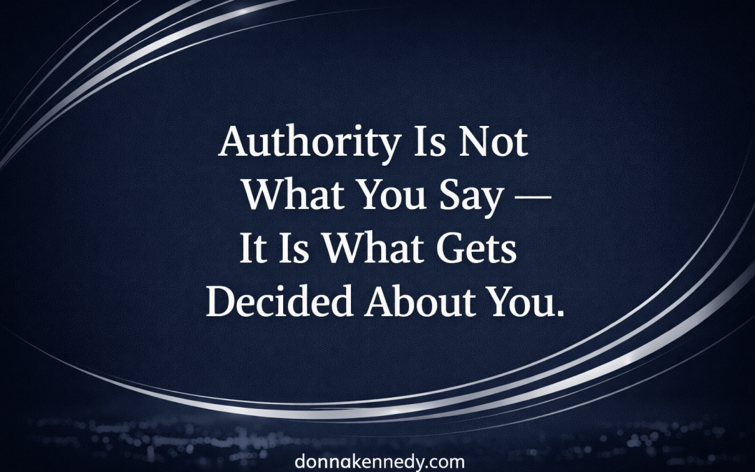 Authority Is Not What You Say. It Is What Gets Decided About You