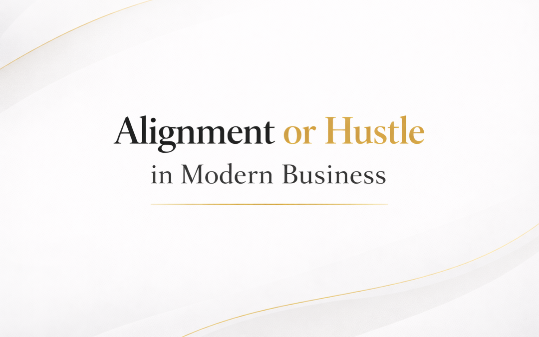 Alignment or Hustle in Modern Business