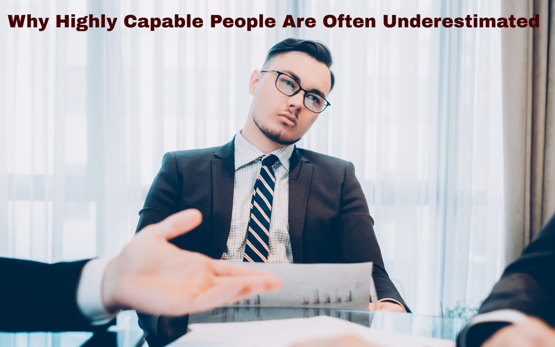 Why Highly Capable People Are Often Underestimated